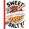 Sweet & Salty!: King Arthur Baking Company's Cookbook for Young Bakers