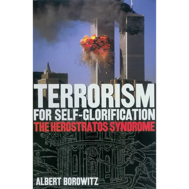 Terrorism for Self-Glorification: The Herosratos Syndrome