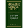 Managing Difficult People: A Survival Guide for Handling Any Employee