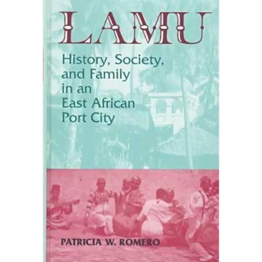 Lamu: History, Society, and Family in an East African Port City