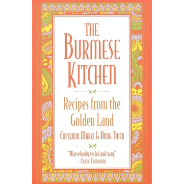 The Burmese Kitchen: Recipes from the Golden Land
