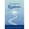 A Path to Resilience: Small Steps to an Unshakable You