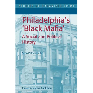 Philadelphia's Black Mafia: A Social and Political History