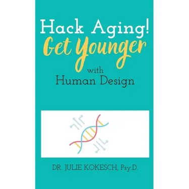 Hack Aging! Get Younger with Human Design