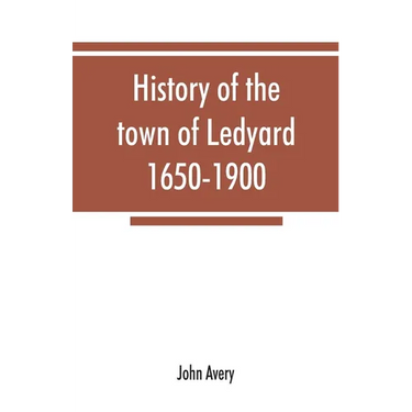History of the town of Ledyard, 1650-1900