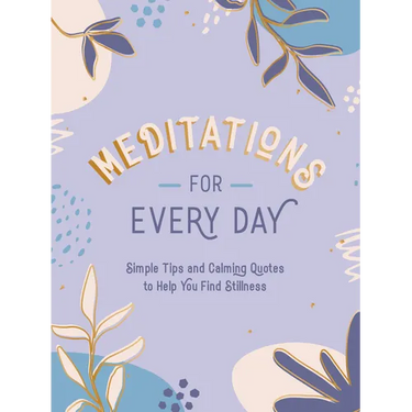 Meditations for Every Day: Simple Tips and Calming Quotes to Help You Find Stillness