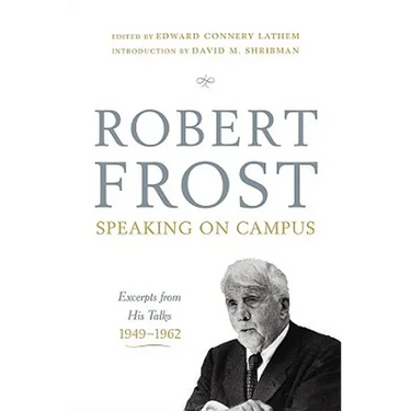 Robert Frost: Speaking on Campus: Excerpts from His Talks, 1949-1962