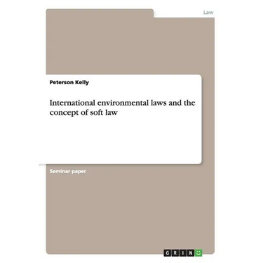 International environmental laws and the concept of soft law