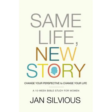 The Same Life, New Story: Change Your Perspective to Change Your Life