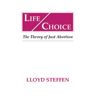Life Choice: The Theory of Just Abortion