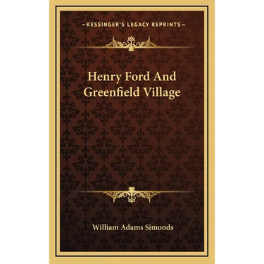 Henry Ford And Greenfield Village