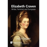 Elizabeth Craven: Writer, Feminist and European