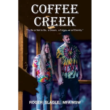 Coffee Creek: "To Be or Not to Be, a Dream, a Future, or an Eternity."