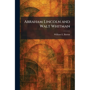 Abraham Lincoln and Walt Whitman