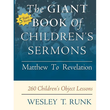The Giant Book of Children's Sermons: Matthew to Revelation; 260 Children's Object Lessons