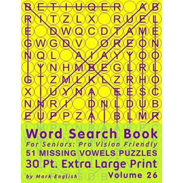 Word Search Book For Seniors: Pro Vision Friendly, 51 Missing Vowels Puzzles, 30 Pt. Extra Large Print, Vol. 26