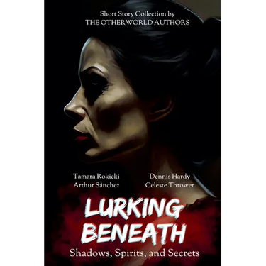 Lurking Beneath (Shadows, Spirits and Secrets) Anthology
