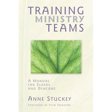 Training Ministry Teams: A Manual for Elders and Deacons; Foreword by Sven Eriksson
