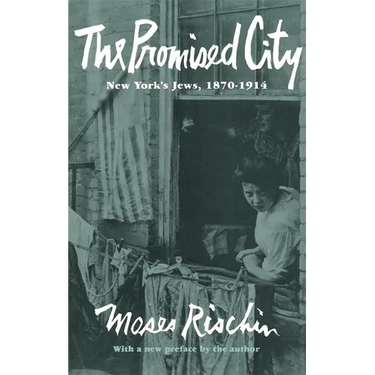 The Promised City: New York's Jews, 1870-1914, Revised Edition