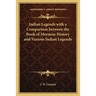 Indian Legends with a Comparison between the Book of Mormon History and Various Indian Legends