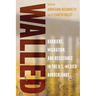Walled: Barriers, Migration, and Resistance in the U.S.-Mexico Borderlands