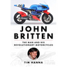 John Britten: The Man and His Revolutionary Motorcycles