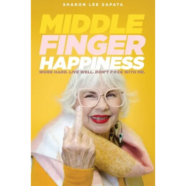 Middle Finger Happiness: Work Hard. Live Well. Don't F*ck With Me.