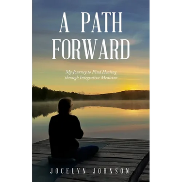 A Path Forward: My Journey to Find Healing through Integrative Medicine