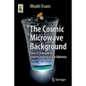The Cosmic Microwave Background: How It Changed Our Understanding of the Universe
