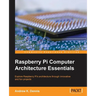 Raspberry Pi Computer Architecture Essentials