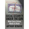 Social Security Under the Gun: What Every Citizen Needs to Know