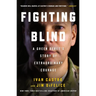 Fighting Blind: A Green Beret's Story of Extraordinary Courage