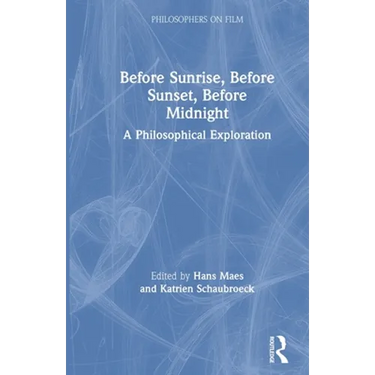 Before Sunrise, Before Sunset, Before Midnight: A Philosophical Exploration