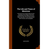 The Life and Times of Montrose: Illustrated From Original Manuscripts, Including Family Papers Now First Published From the Montrose Charter-Chest and