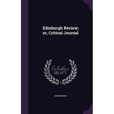 Edinburgh Review; or, Critical Journal