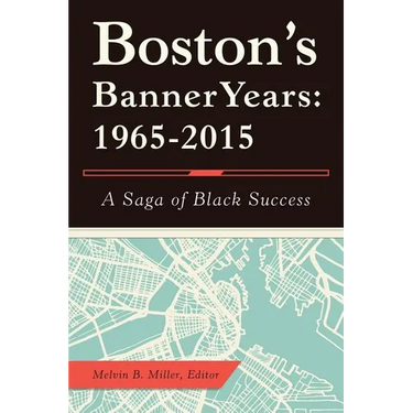 Boston'S Banner Years: 1965-2015: A Saga of Black Success