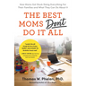 The Best Moms Don't Do It All: How Moms Got Stuck Doing Everything for Their Families and What They Can Do about It