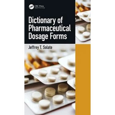 Dictionary of Pharmaceutical Dosage Forms