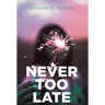 Never Too Late