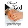 Bound by God: Spiritual & Practical Preparation for Entering the Marriage Covenant