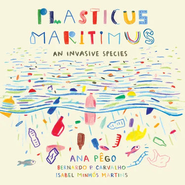 Plasticus Maritimus: An Invasive Species