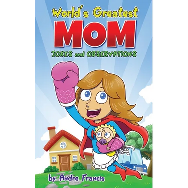 Worlds Greatest MOM Jokes and Observations: Mom Joke Book for Mom, Bonus Mom or Mom to be. Perfect Mothers Day Book Gift