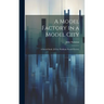 A Model Factory in a Model City: A Social Study [Of the Waltham Watch Factory