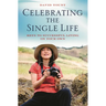 Celebrating the Single Life: Keys to Successful Living on Your Own