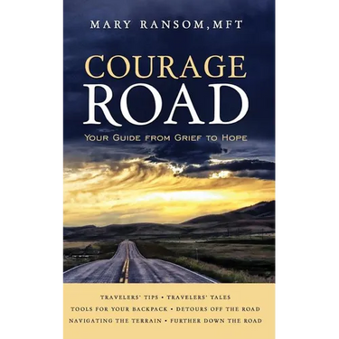 Courage Road: Your Guide From Grief to Hope