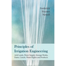 Principles of Irrigation Engineering  " Arid Lands, Water Supply, Storage Works, Dams, Canals, Water Rights and Products