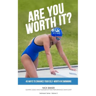 Are You Worth It?: 45 Ways To Enhance Your Self-Worth In Swimming