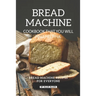 Bread Machine Cookbook That You Will Find Helpful: Bread Machine Recipes for Everyone