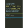 African Philosophical and Literary Possibilities: Re-Reading the Canon