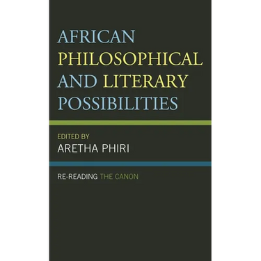 African Philosophical and Literary Possibilities: Re-Reading the Canon
